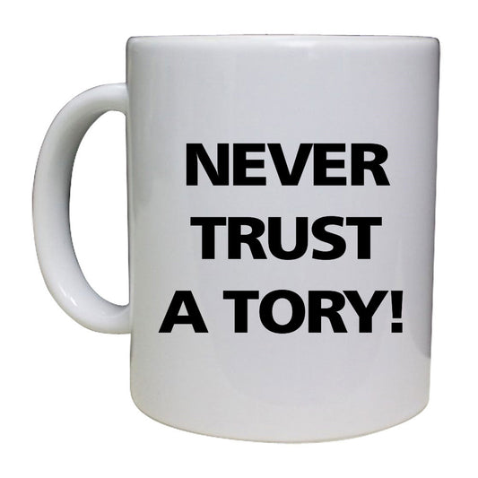 Never Trust A Tory Mug
