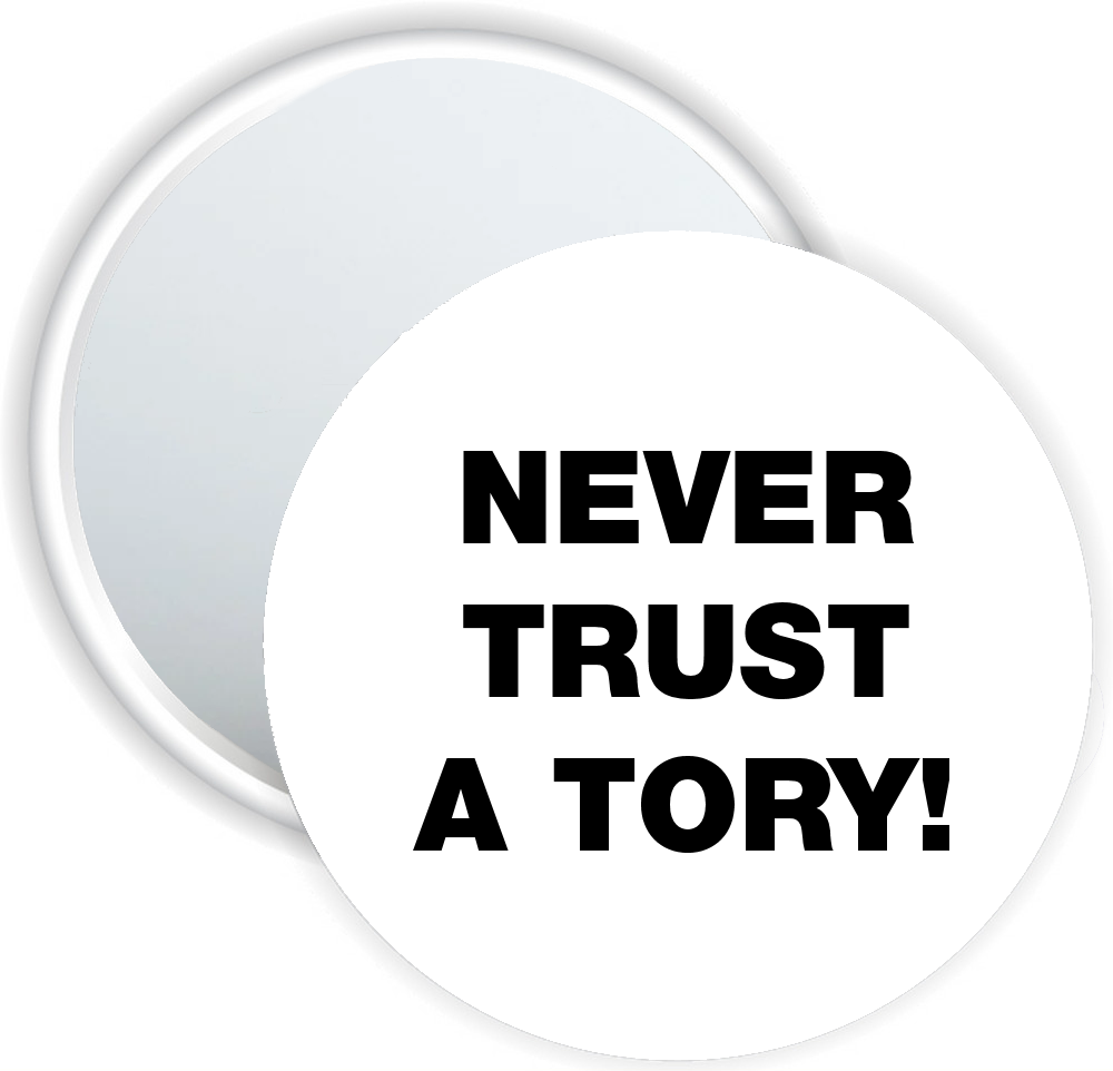 Never Trust A Tory Pocket Mirrors