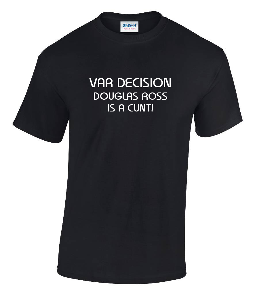 Var Decision Douglas Ross Is A Cunt T-shirt
