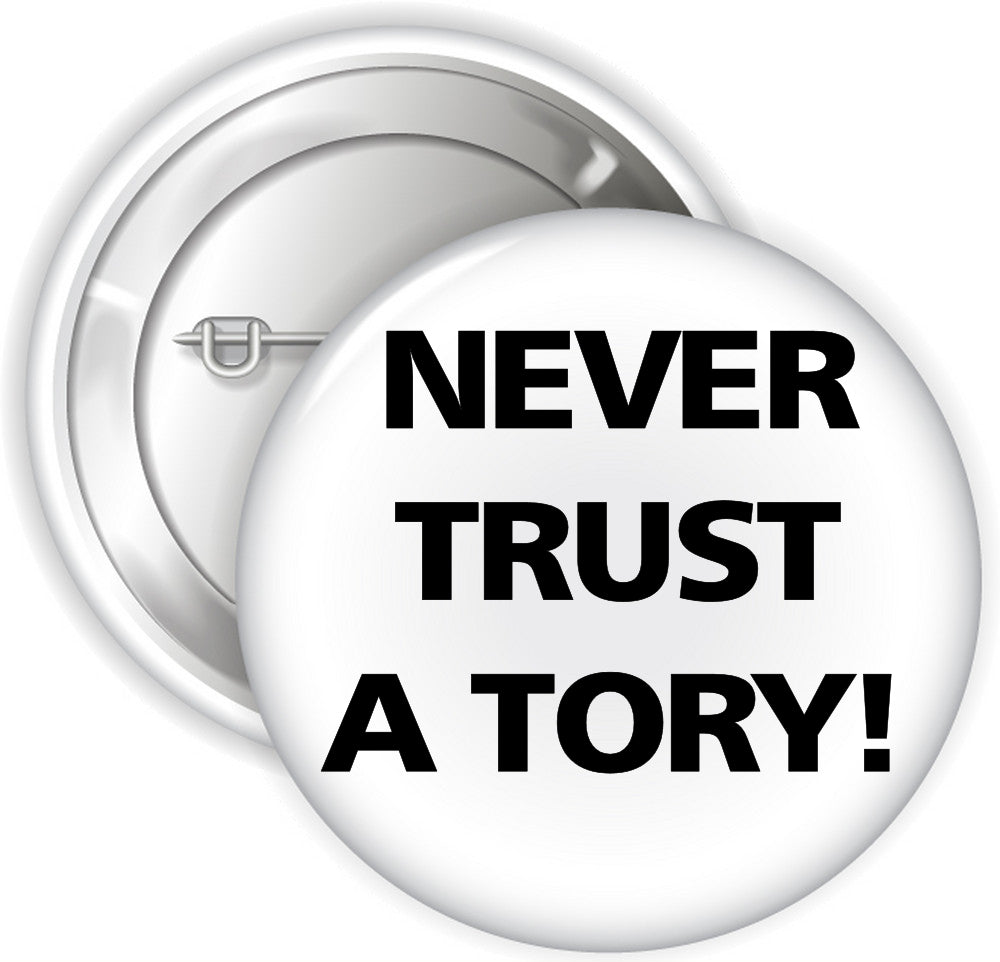 Vertrauen Sie niemals einem Tory-Abzeichen