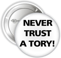 Never Trust A Tory Badges